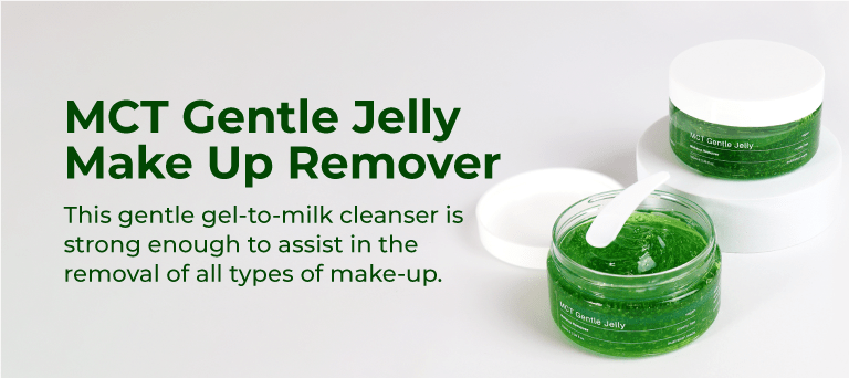 MCT Gentle Jelly Make Up Remover: This gentle gel-to-milk cleanser is strong enough to assist in the removal of all types of make-up.