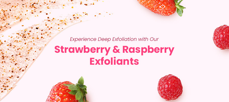 Experience Deep Exfoliation with Our Strawberry & Raspberry Exfoliants